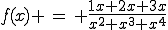 f(x)=(1x+2x+3x)/(x^2+x^3+x^4)