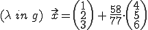 (lambda in g) x=(1,2,3) + 58/77*(4,5,6)