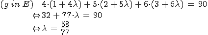 (g in E) 4(1+4lambda) + 5(2+5lambda) + 6(3+6lambda) = 90
äquivalent 32+77lambda=90 äquivalent lambda=58/77