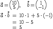 vektor a*vektor b=(10_5)*(1_-1)=10*1+5*-1=10-5=5