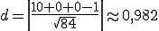 d=|(10+0+0-1)/(wurzel(84))|=ungefähr 0,982
