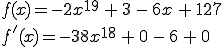 f(x)=-2x^19+3-6x, f'(x)=-38x^18+0-6+0