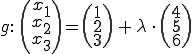 g: (x_1,x_2,x_3)=(1,2,3)+lambda*(4,5,6)