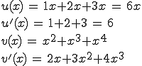 u(x)=1x+2x+3x, u'(x)=6, v(x)=x^2+x^3+x^4, v'(x)=2x+3x^2+4x^3