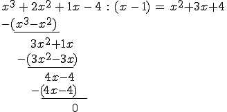 Teilung... x^3+2x^2+1x-4 : x-1 = x^2+3x+4