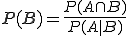 Formel-Code: P(B) = \frac{P(A \cap B)}{P(A|B)}