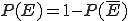 Formel-Code: P(E) = 1 - P(\overline{E})