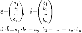 vektor a*vektor b=(a1_a2_..._an)*(b1_b2_..._bn)=a1*b1+a2*b2+...+an*bn