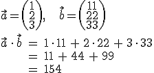 vektor a*vektor b=(1_2_3)*(11_22_33)=1*11+2*22+3*33=11+44+99=154