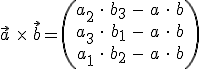 vektor a x vektor b = (a2*b3-a*b_a3*b1-a*b_a1*b2-a*b)