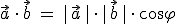 vektor a*vektor b=betrag(vektor a)*betrag(vektorb)*cos(phi)